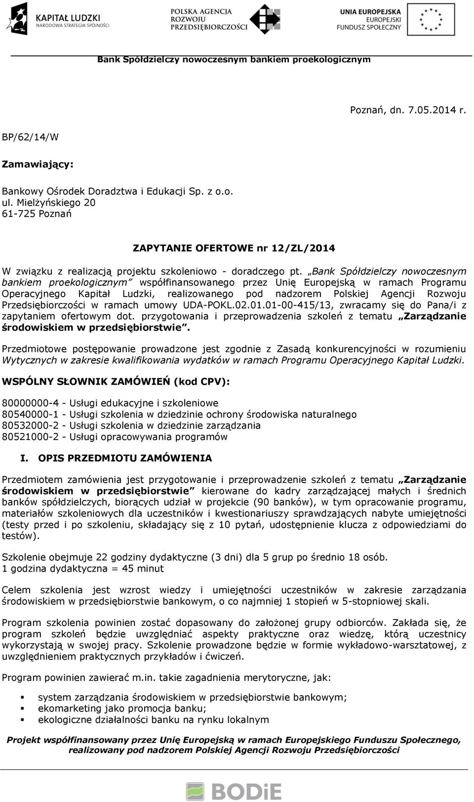 Bank Spółdzielczy nowoczesnym bankiem proekologicznym współfinansowanego przez Unię Europejską w ramach Programu Operacyjnego Kapitał Ludzki, realizowanego pod nadzorem Polskiej Agencji Rozwoju