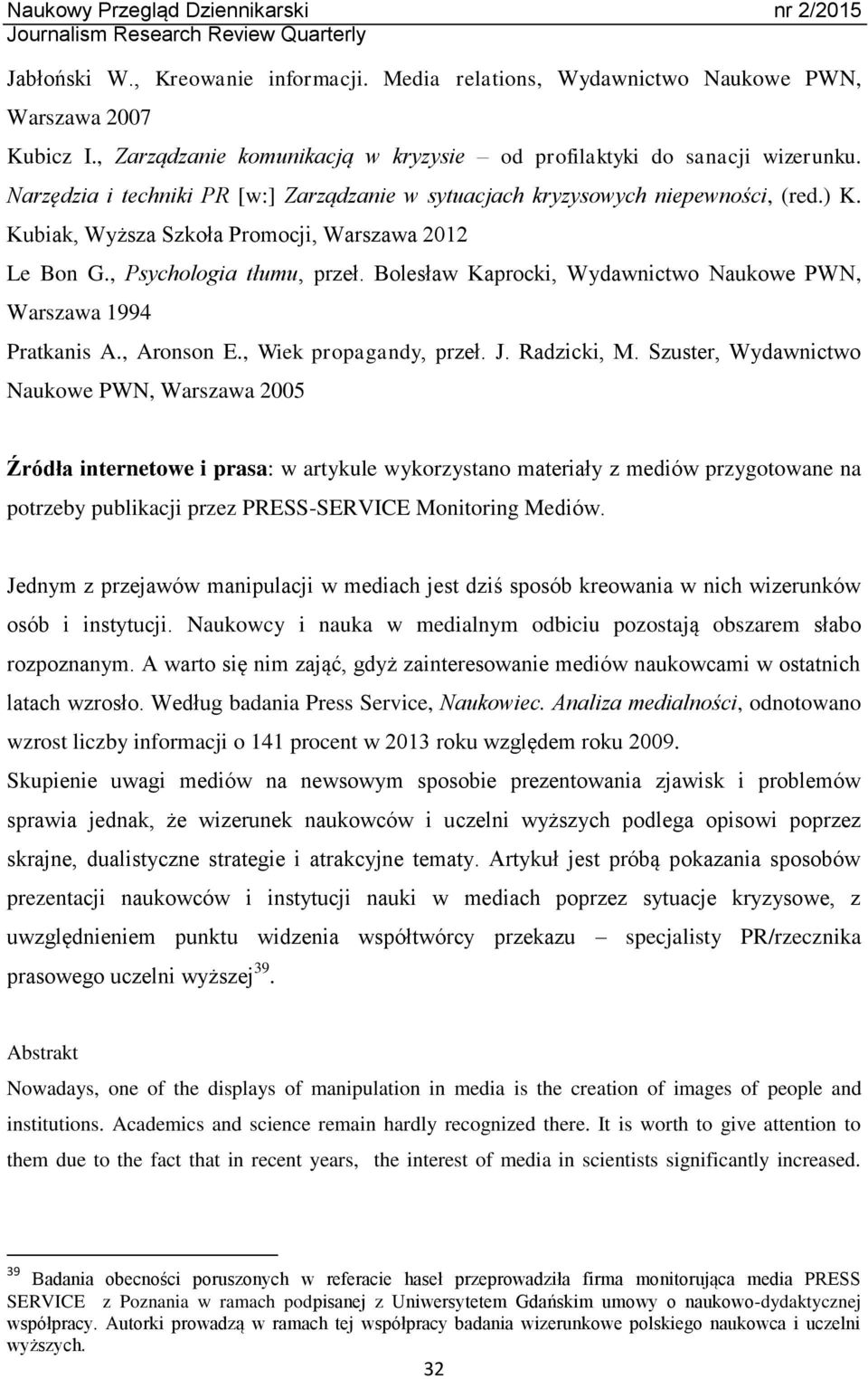 Bolesław Kaprocki, Wydawnictwo Naukowe PWN, Warszawa 1994 Pratkanis A., Aronson E., Wiek propagandy, przeł. J. Radzicki, M.