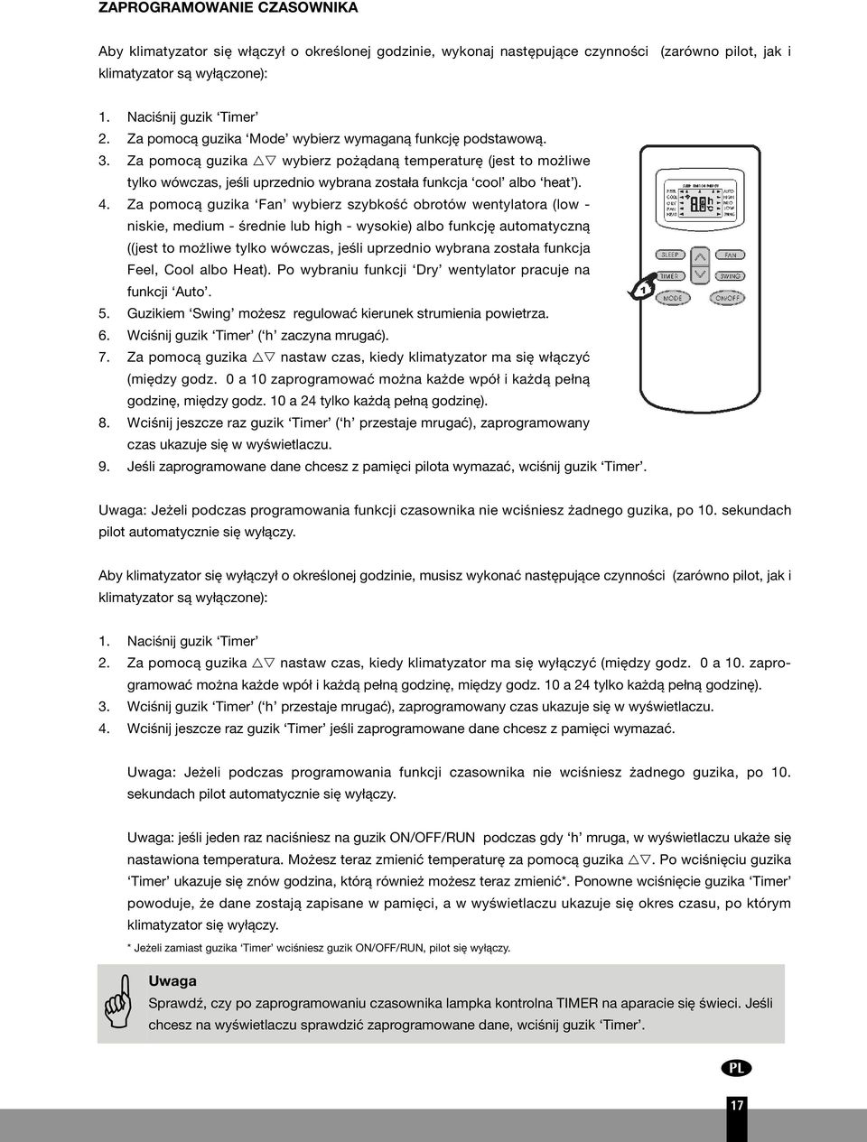 Za pomocą guzika Fan wybierz szybkość obrotów wentylatora (low - niskie, medium - średnie lub high - wysokie) albo funkcję automatyczną ((jest to możliwe tylko wówczas, jeśli uprzednio wybrana