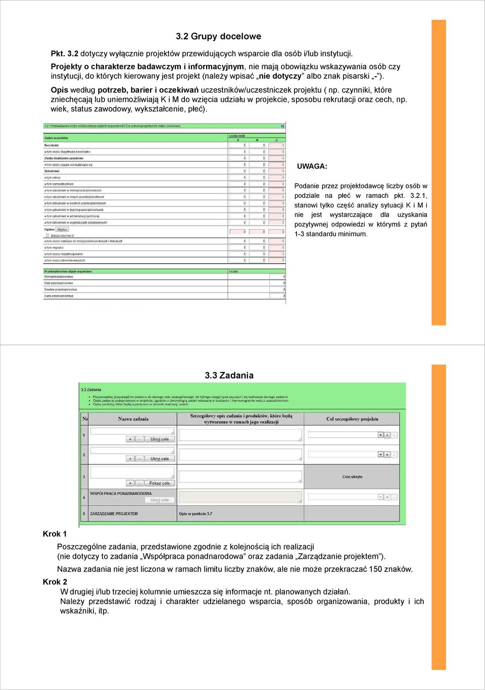 Opis według potrzeb, barier i oczekiwań uczestników/uczestniczek projektu ( np. czynniki, które zniechęcają lub uniemożliwiają K i M do wzięcia udziału w projekcie, sposobu rekrutacji oraz cech, np.