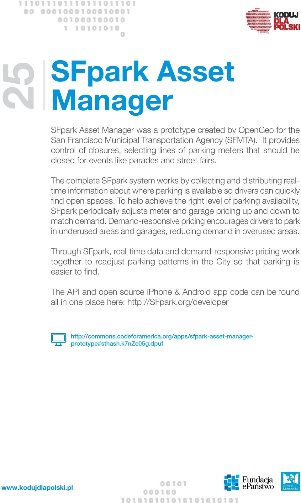 The complete SFpark system works by collecting and distributing realtime information about where parking is available so drivers can quickly find open spaces.