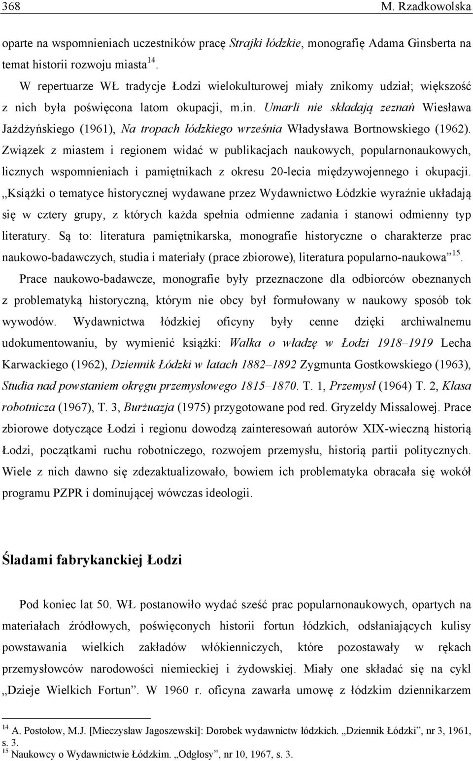 Umarli nie składają zeznań Wiesława Jażdżyńskiego (1961), Na tropach łódzkiego września Władysława Bortnowskiego (1962).