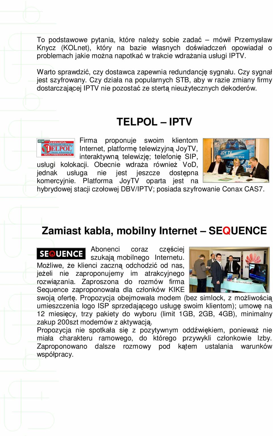 Czy działa na popularnych STB, aby w razie zmiany firmy dostarczającej IPTV nie pozostać ze stertą nieużytecznych dekoderów.