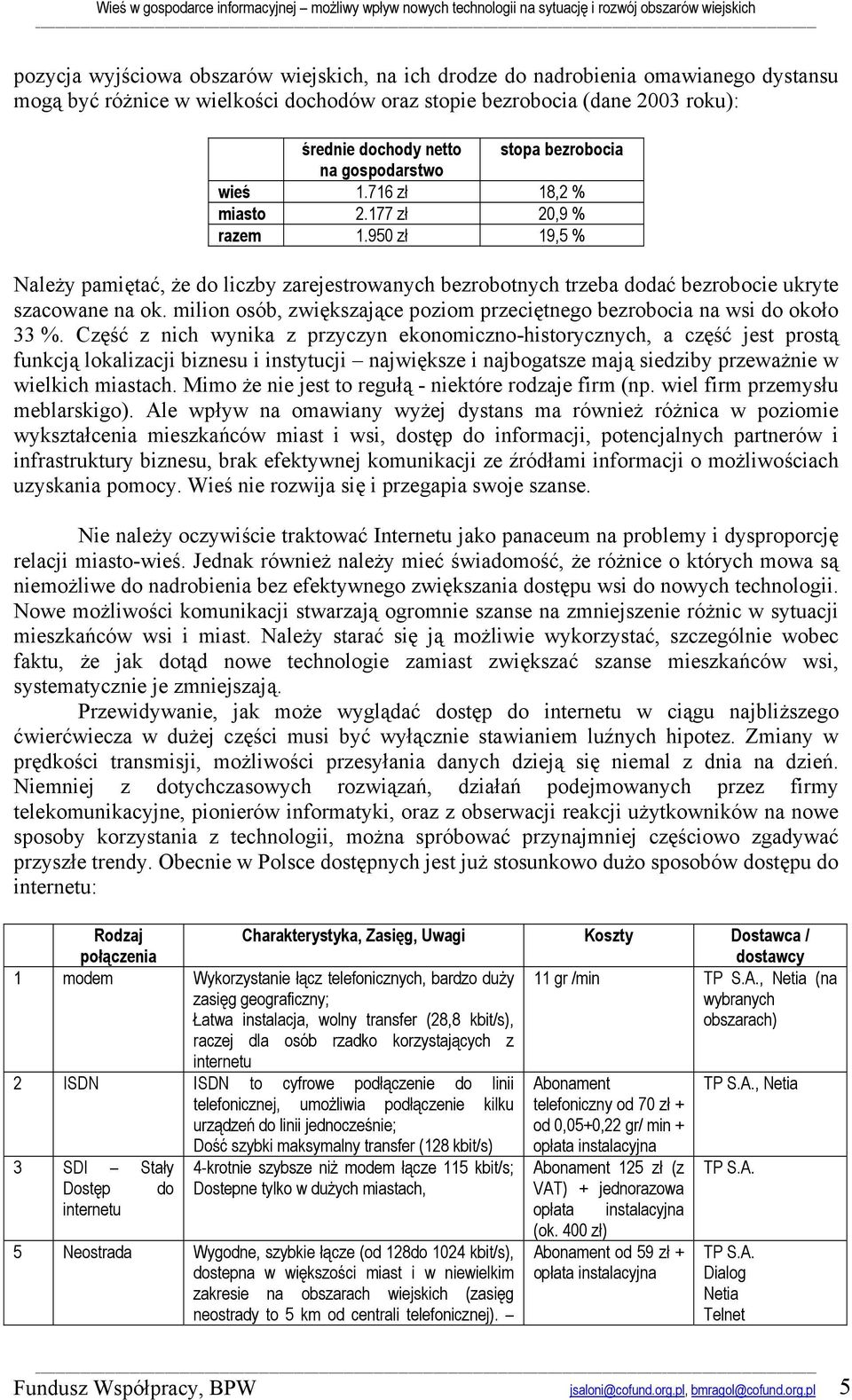 milion osób, zwiększające poziom przeciętnego bezrobocia na wsi do około 33 %.