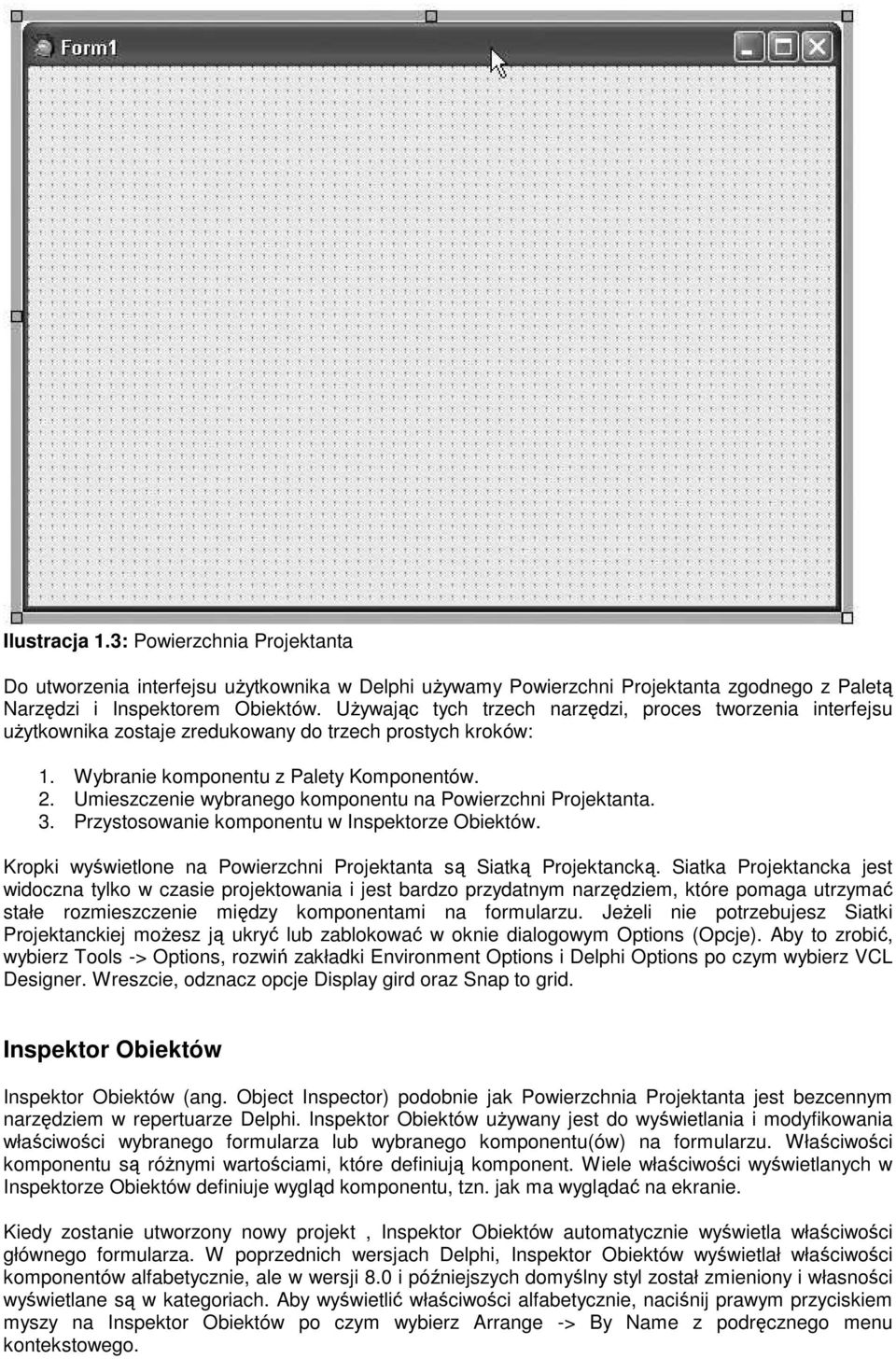 Umieszczenie wybranego komponentu na Powierzchni Projektanta. 3. Przystosowanie komponentu w Inspektorze Obiektów. Kropki wyświetlone na Powierzchni Projektanta są Siatką Projektancką.