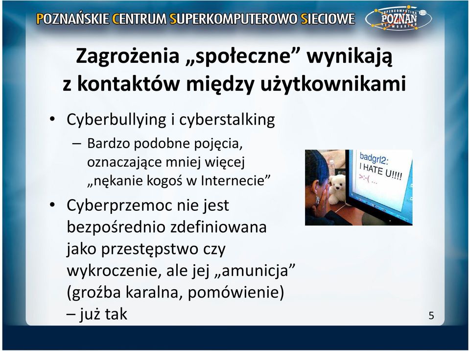 kogoś w Internecie Cyberprzemocnie jest bezpośrednio zdefiniowana jako