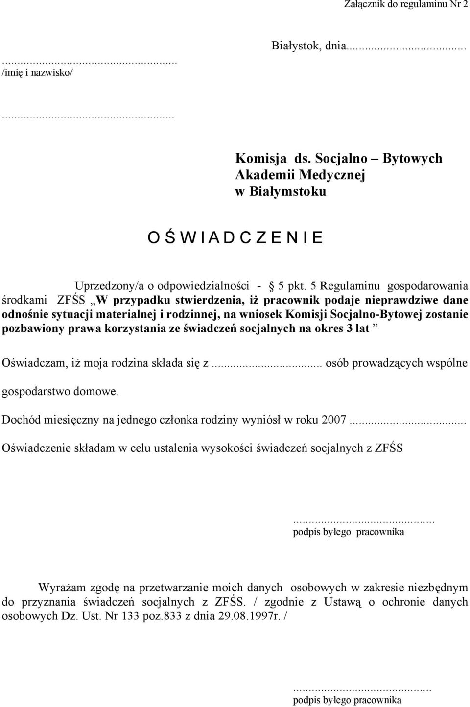 pozbawiony prawa korzystania ze świadczeń socjalnych na okres 3 lat Oświadczam, iż moja rodzina składa się z... osób prowadzących wspólne gospodarstwo domowe.