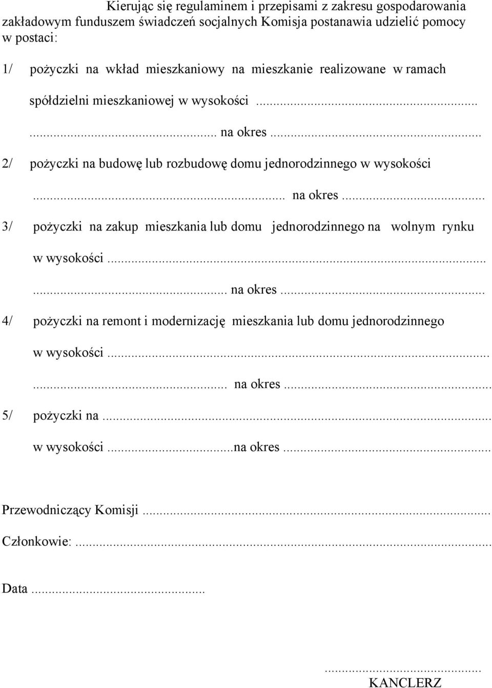 .. 2/ pożyczki na budowę lub rozbudowę domu jednorodzinnego w wysokości... na okres.