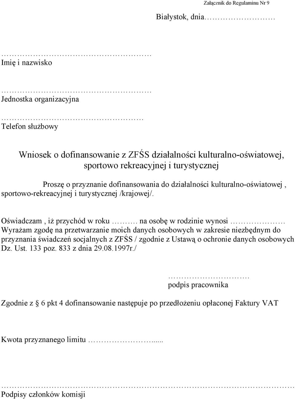 na osobę w rodzinie wynosi Wyrażam zgodę na przetwarzanie moich danych osobowych w zakresie niezbędnym do przyznania świadczeń socjalnych z ZFŚS / zgodnie z Ustawą o ochronie danych