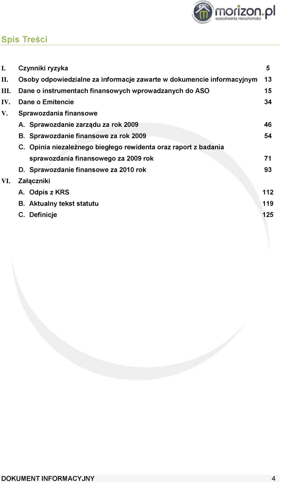 Sprawozdanie zarządu za rok 2009 46 B. Sprawozdanie finansowe za rok 2009 54 C.