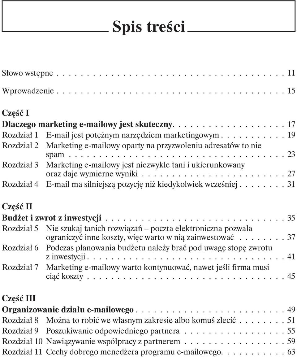 ................................... 23 Rozdział 3 Marketing e-mailowy jest niezwykle tani i ukierunkowany oraz daje wymierne wyniki.