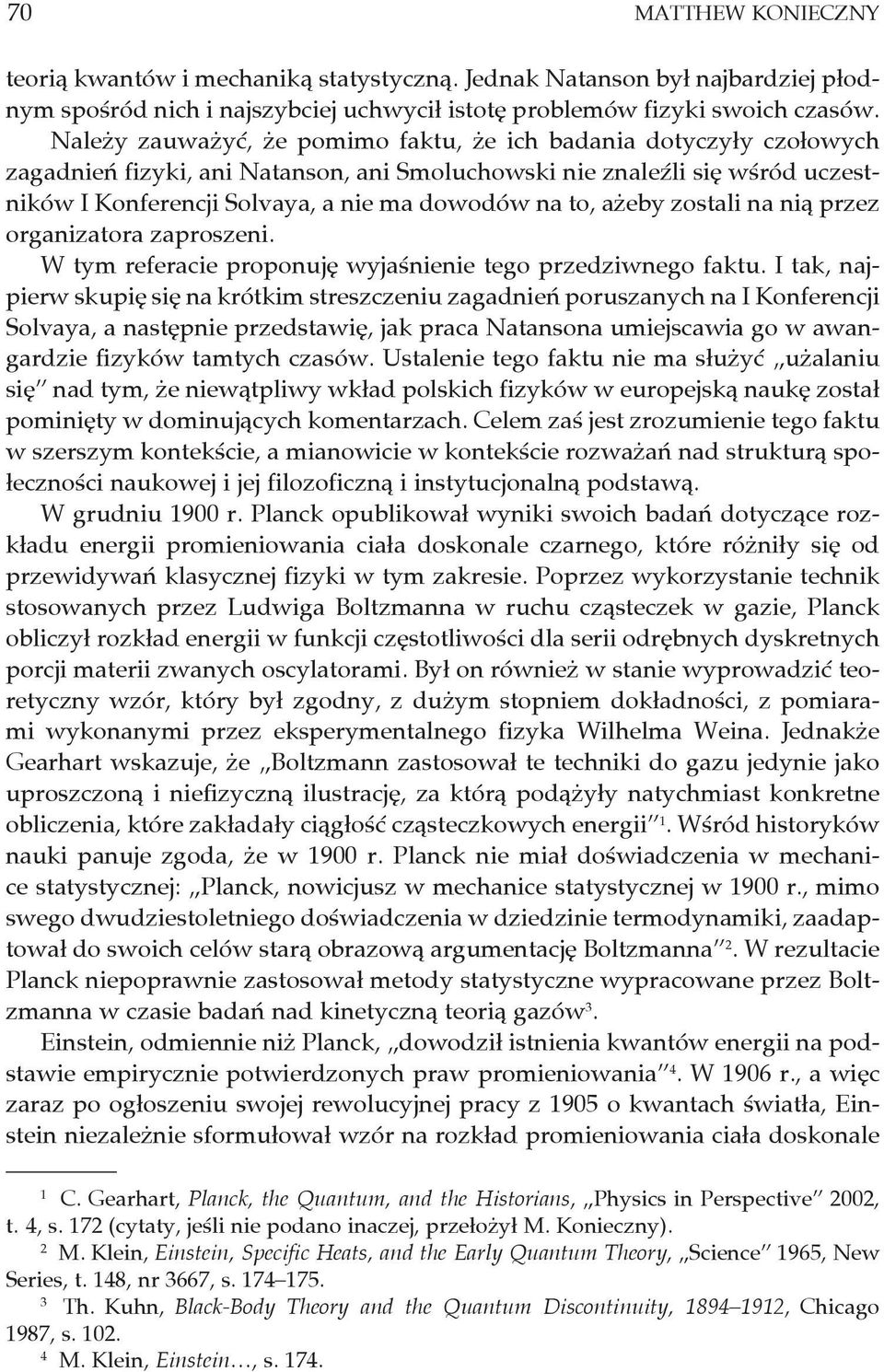 ażeby zostali na nią przez organizatora zaproszeni. W tym referacie proponuję wyjaśnienie tego przedziwnego faktu.