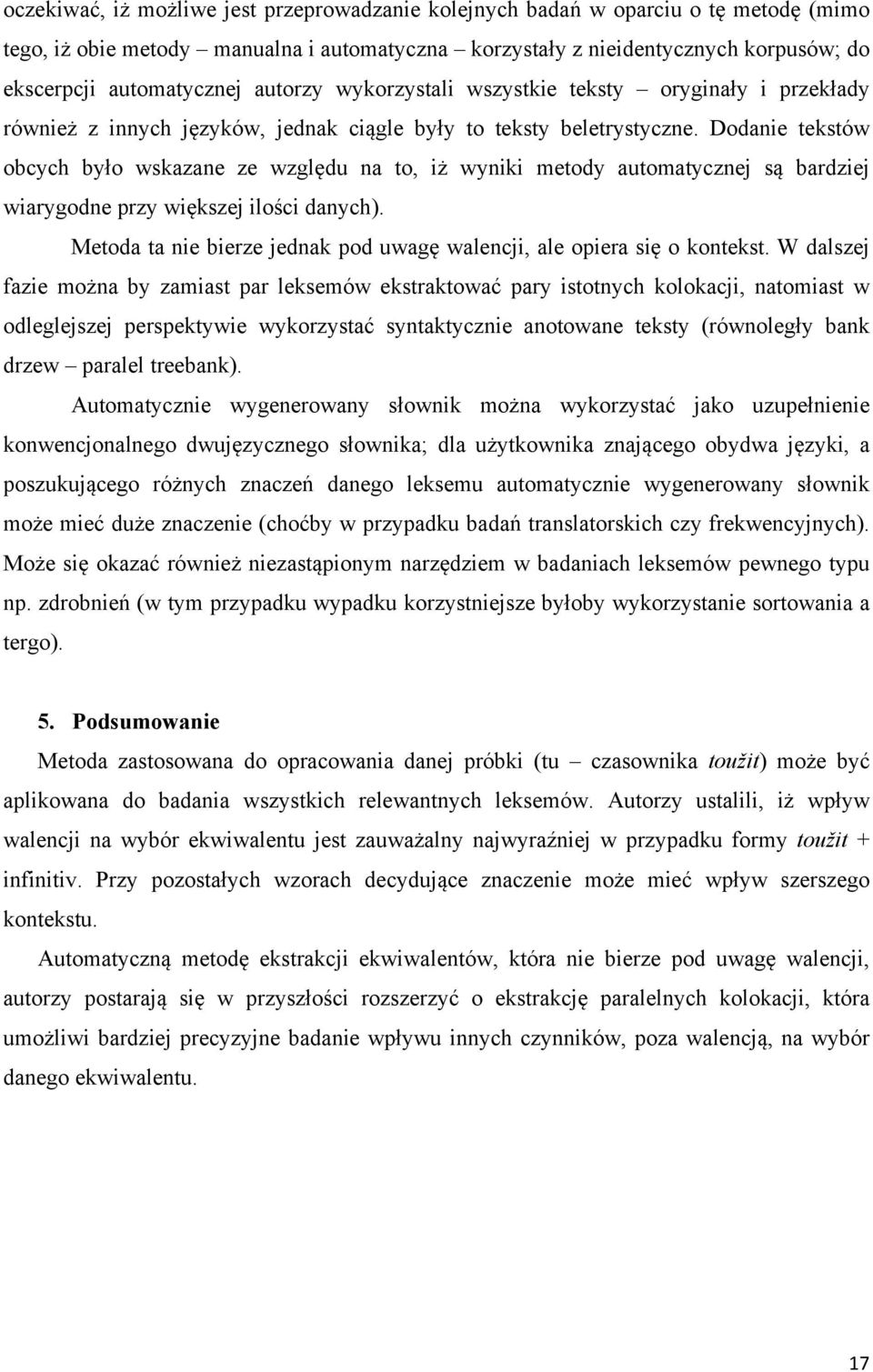 Dodanie tekstów obcych było wskazane ze względu na to, iż wyniki metody automatycznej są bardziej wiarygodne przy większej ilości danych).