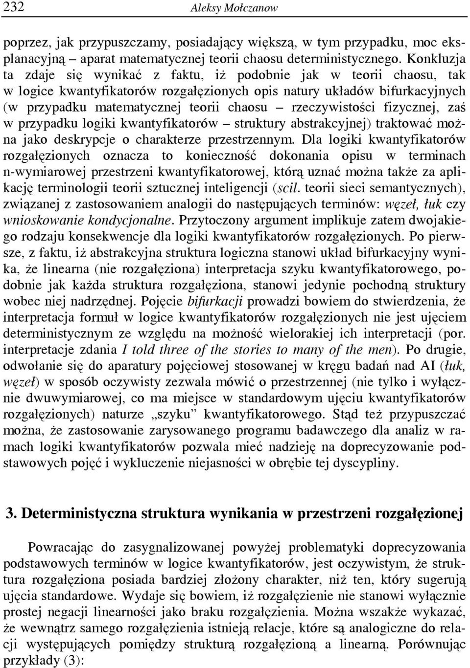 rzeczywistości fizycznej, zaś w przypadku logiki kwantyfikatorów struktury abstrakcyjnej) traktować można jako deskrypcje o charakterze przestrzennym.