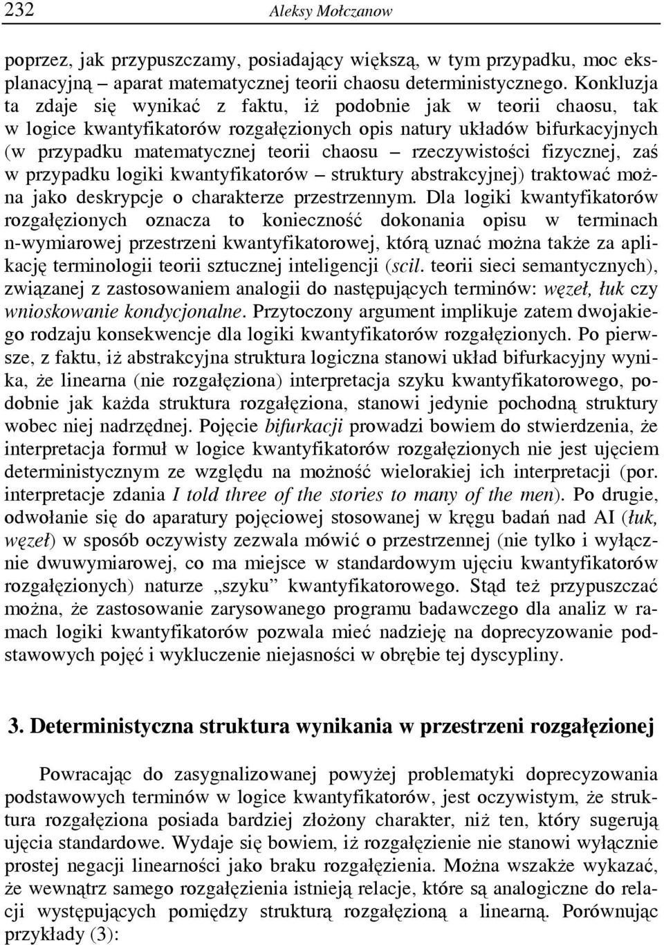 rzeczywistości fizycznej, zaś w przypadku logiki kwantyfikatorów struktury abstrakcyjnej) traktować można jako deskrypcje o charakterze przestrzennym.