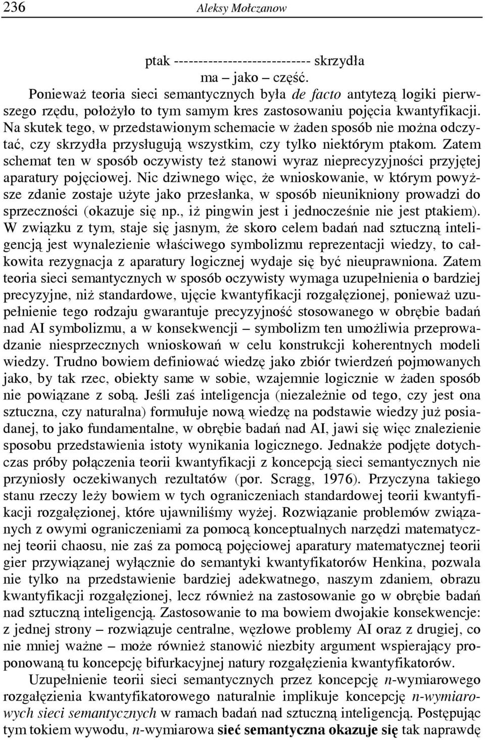 Na skutek tego, w przedstawionym schemacie w żaden sposób nie można odczytać, czy skrzydła przysługują wszystkim, czy tylko niektórym ptakom.