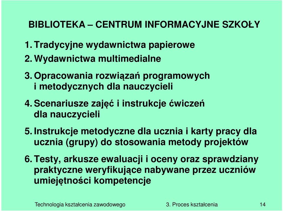 Instrukcje metodyczne dla ucznia i karty pracy dla ucznia (grupy) do stosowania metody projektów 6.