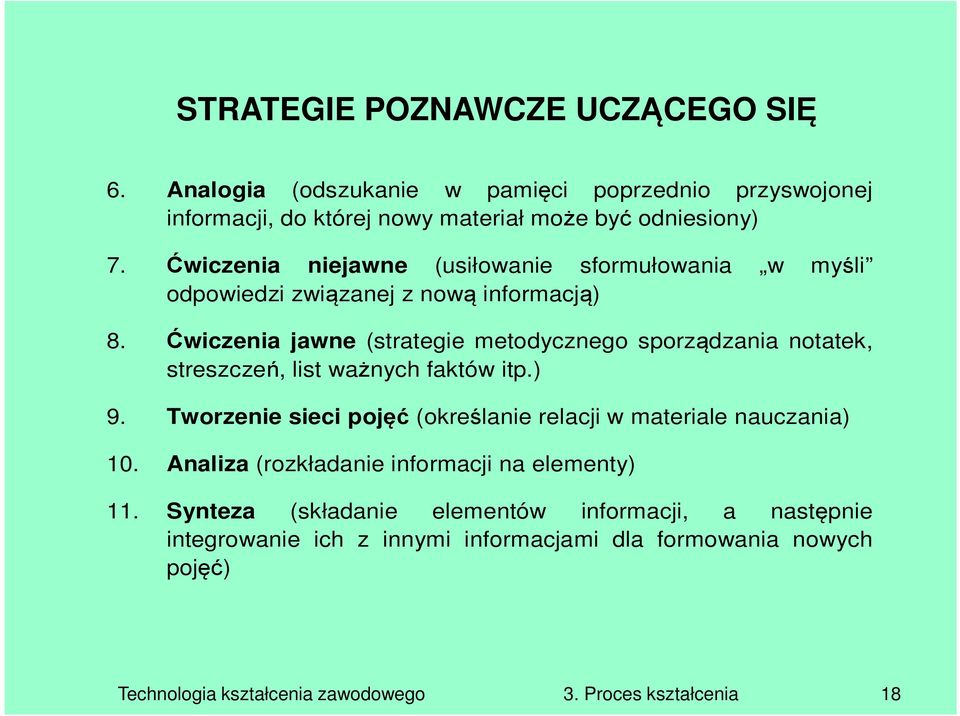 Ćwiczenia jawne (strategie metodycznego sporządzania notatek, streszczeń, list ważnych faktów itp.) 9.