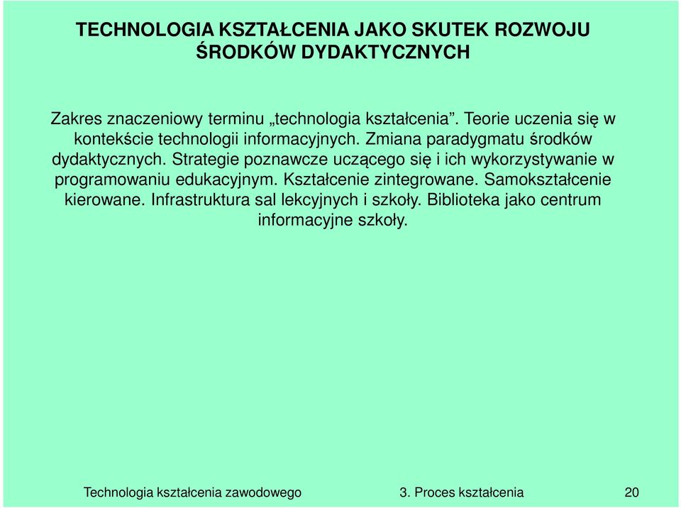 Strategie poznawcze uczącego się i ich wykorzystywanie w programowaniu edukacyjnym. Kształcenie zintegrowane.