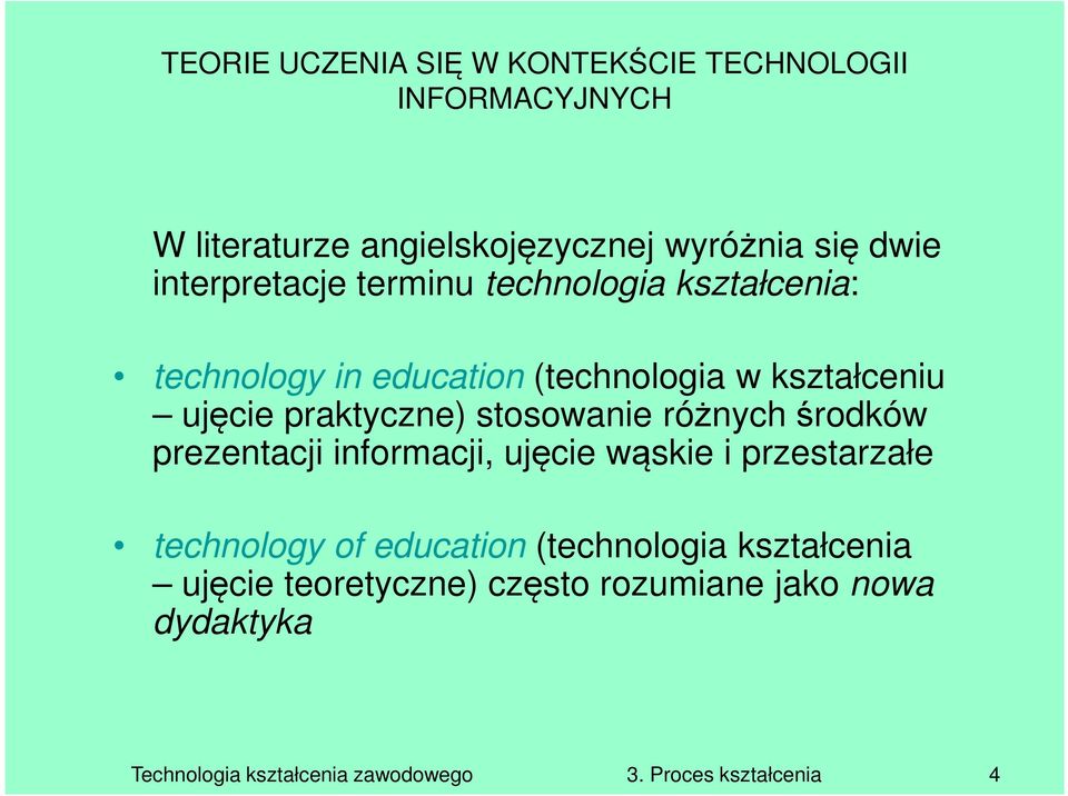 stosowanie różnych środków prezentacji informacji, ujęcie wąskie i przestarzałe technology of education (technologia