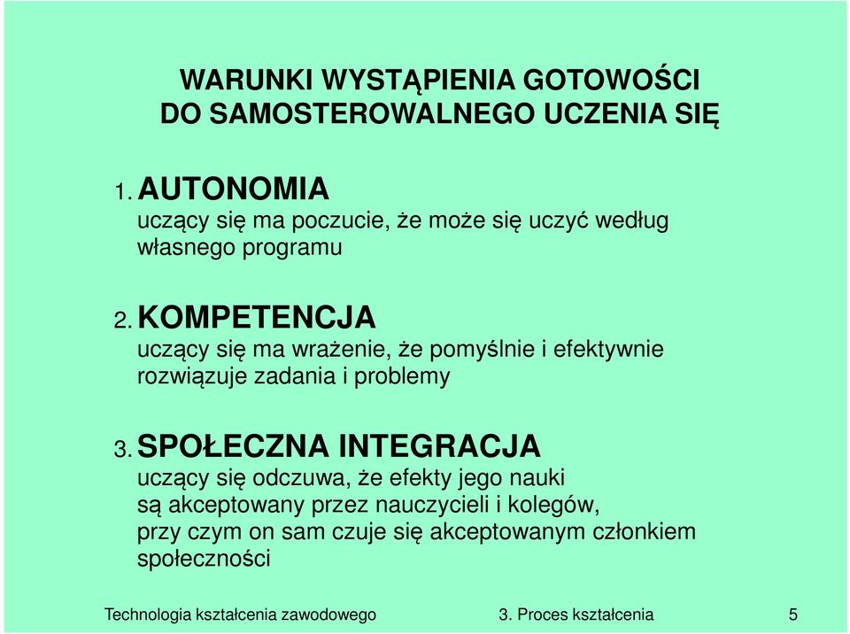 KOMPETENCJA uczący się ma wrażenie, że pomyślnie i efektywnie rozwiązuje zadania i problemy 3.