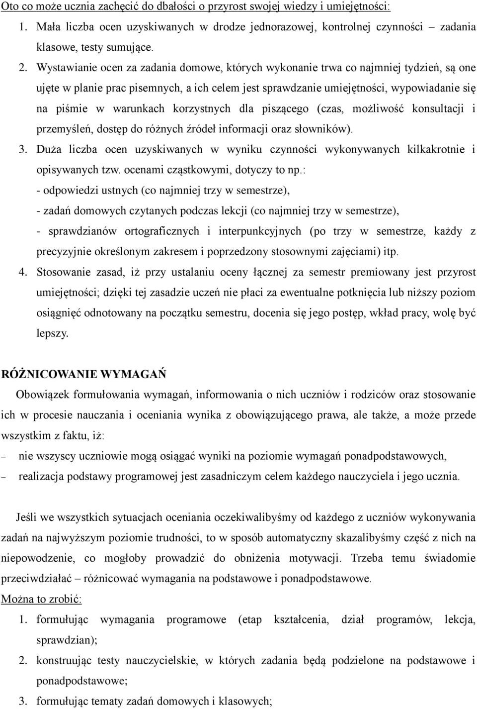 korzystnych dla piszącego (czas, możliwość konsultacji i przemyśleń, dostęp do różnych źródeł informacji oraz słowników). 3.