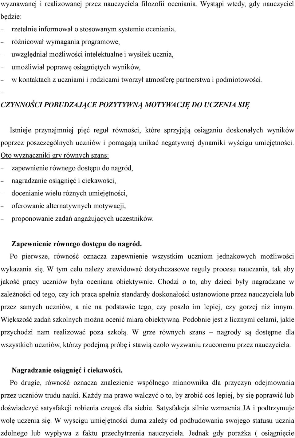 osiągniętych wyników, w kontaktach z uczniami i rodzicami tworzył atmosferę partnerstwa i podmiotowości.