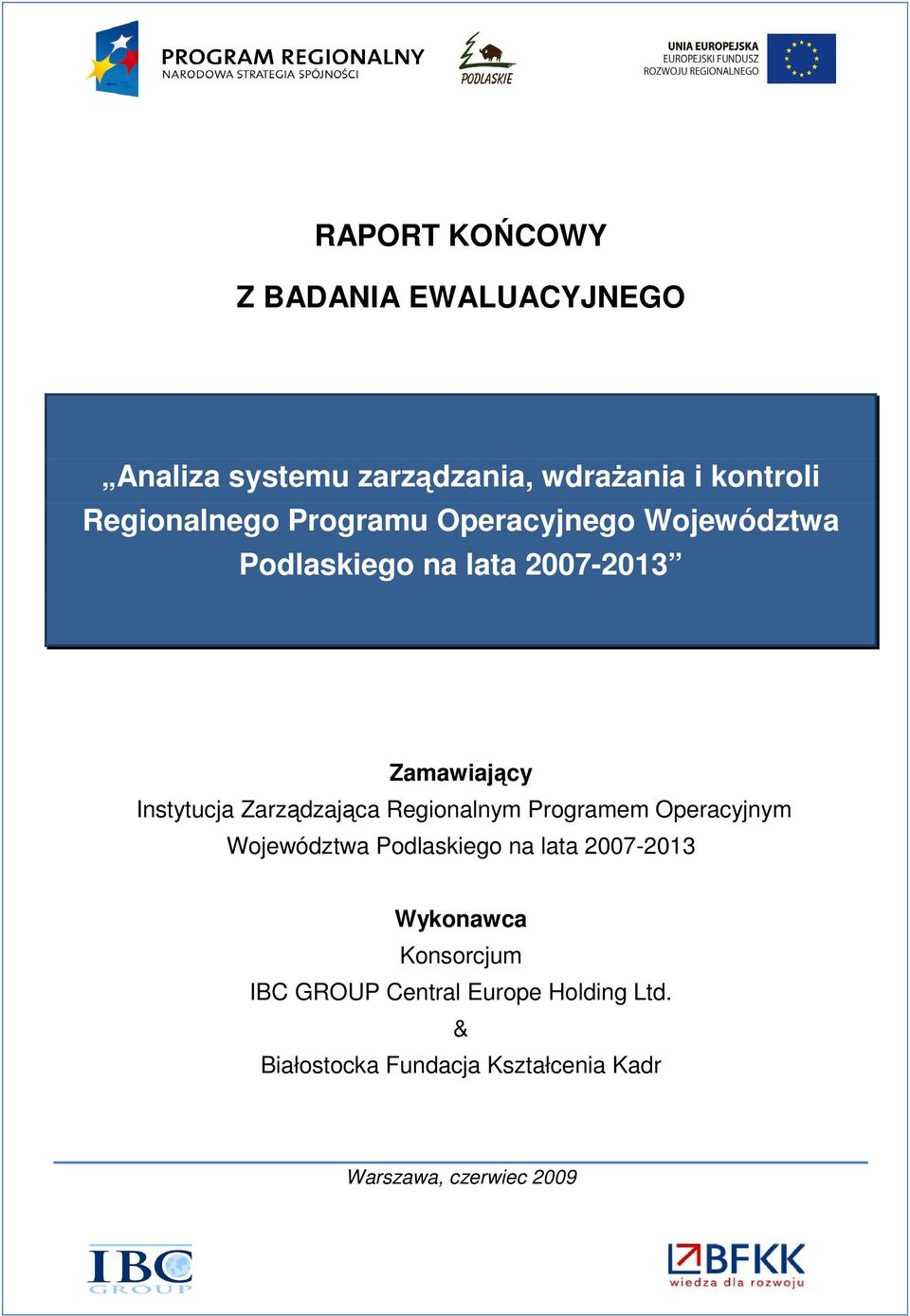 Zarządzająca Regionalnym Programem Operacyjnym Województwa Podlaskiego na lata 2007-2013 Wykonawca