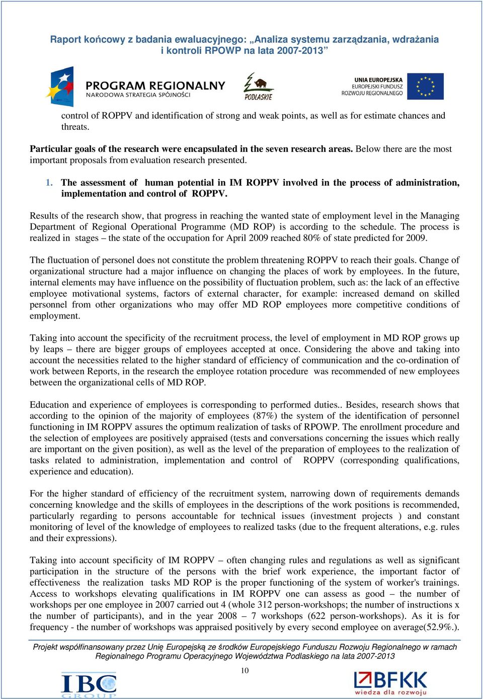 The assessment of human potential in IM ROPPV involved in the process of administration, implementation and control of ROPPV.