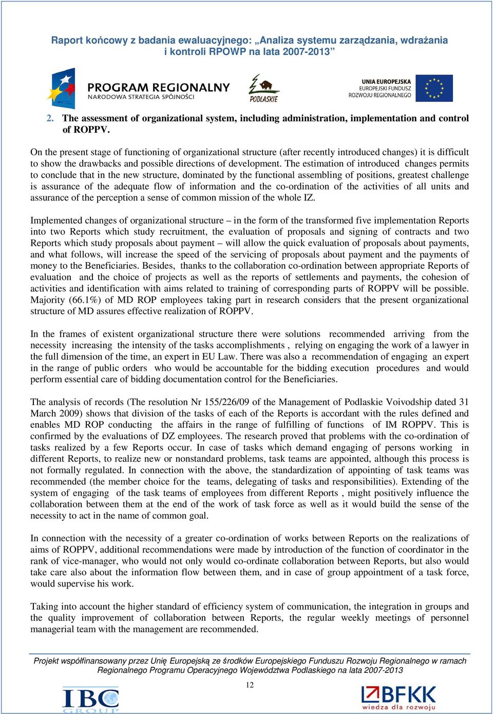 The estimation of introduced changes permits to conclude that in the new structure, dominated by the functional assembling of positions, greatest challenge is assurance of the adequate flow of