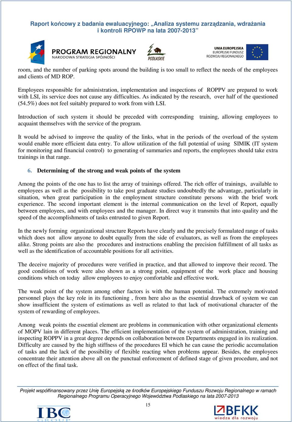 As indicated by the research, over half of the questioned (54.5%) does not feel suitably prepared to work from with LSI.