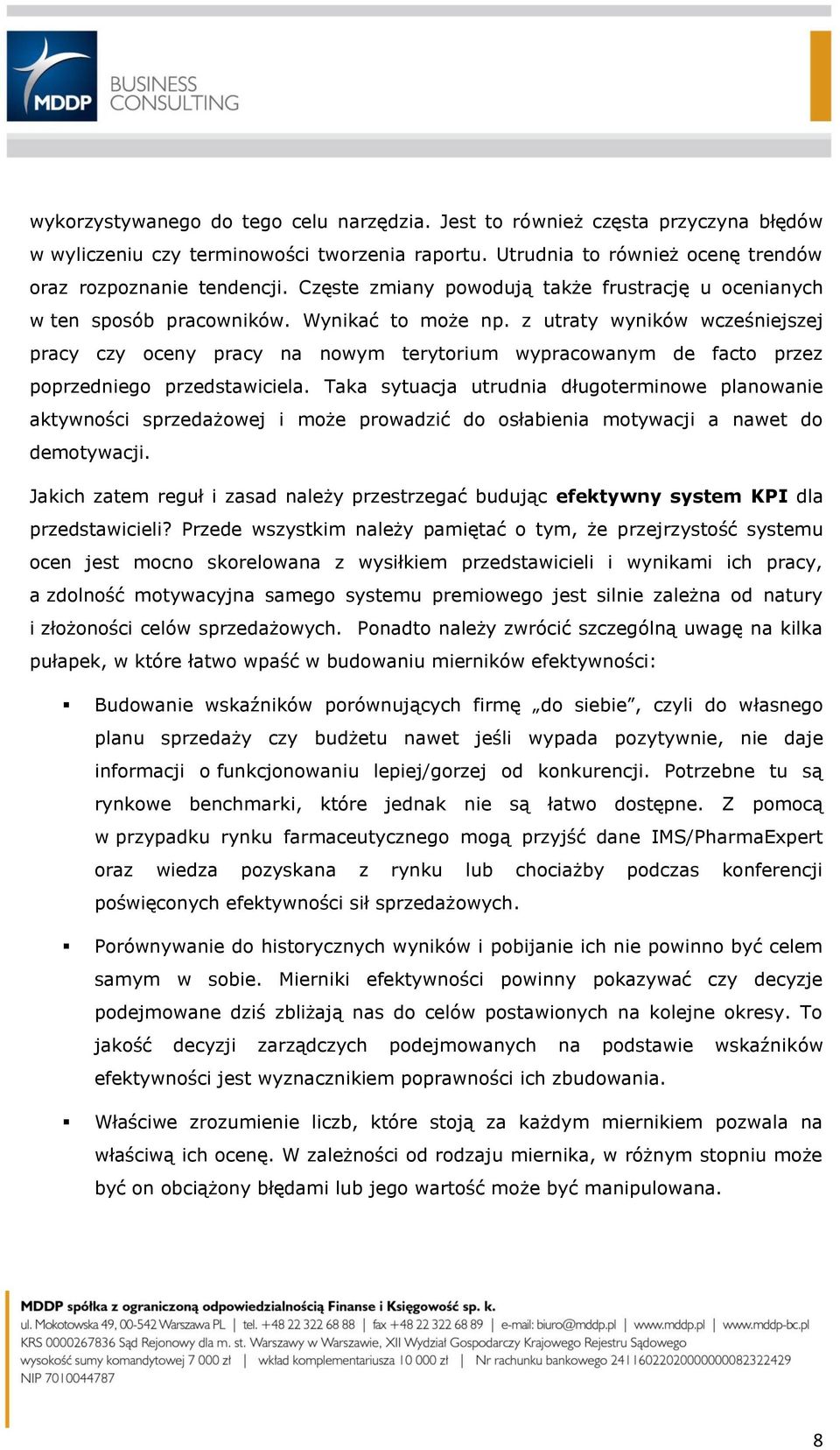 z utraty wyników wcześniejszej pracy czy oceny pracy na nowym terytorium wypracowanym de facto przez poprzedniego przedstawiciela.