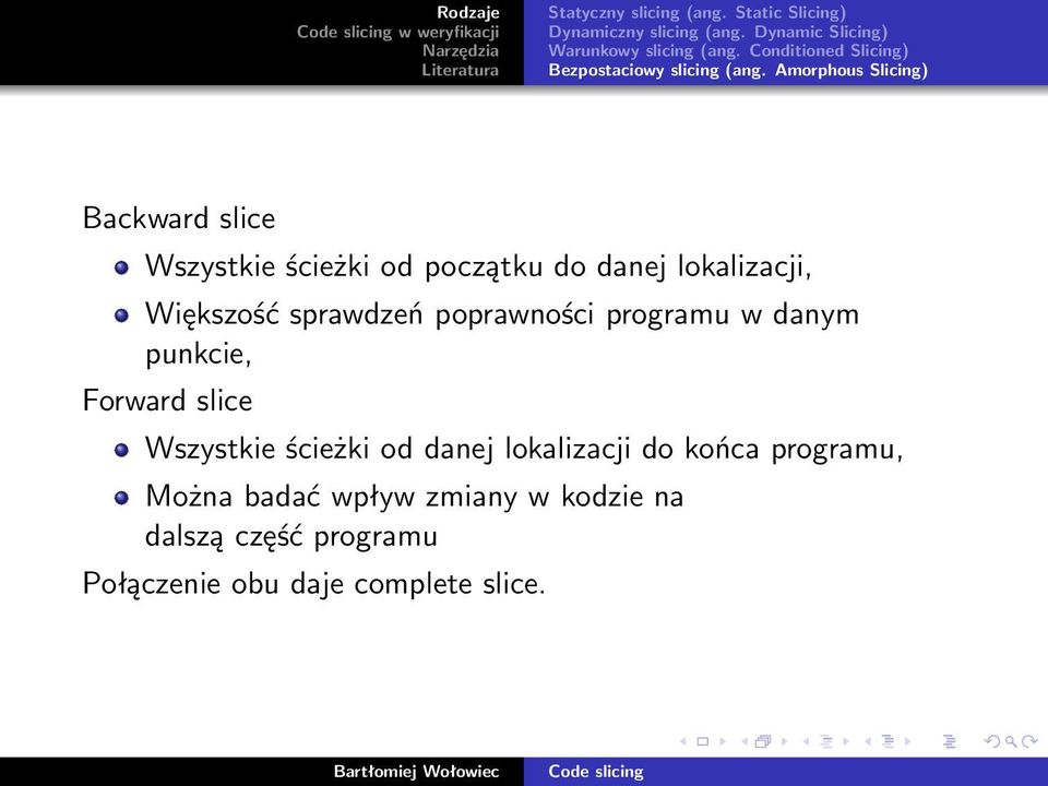 Amorphous Slicing) Backward slice Wszystkie ścieżki od początku do danej lokalizacji, Większość sprawdzeń poprawności