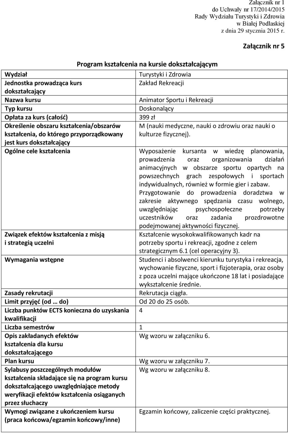 Określenie obszaru kształcenia/obszarów kształcenia, do którego przyporządkowany M (nauki medyczne, nauki o zdrowiu oraz nauki o kulturze fizycznej).