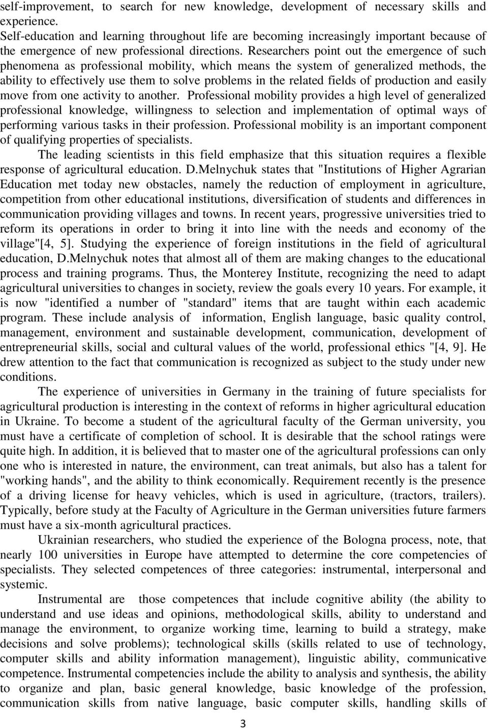 Researchers point out the emergence of such phenomena as professional mobility, which means the system of generalized methods, the ability to effectively use them to solve problems in the related