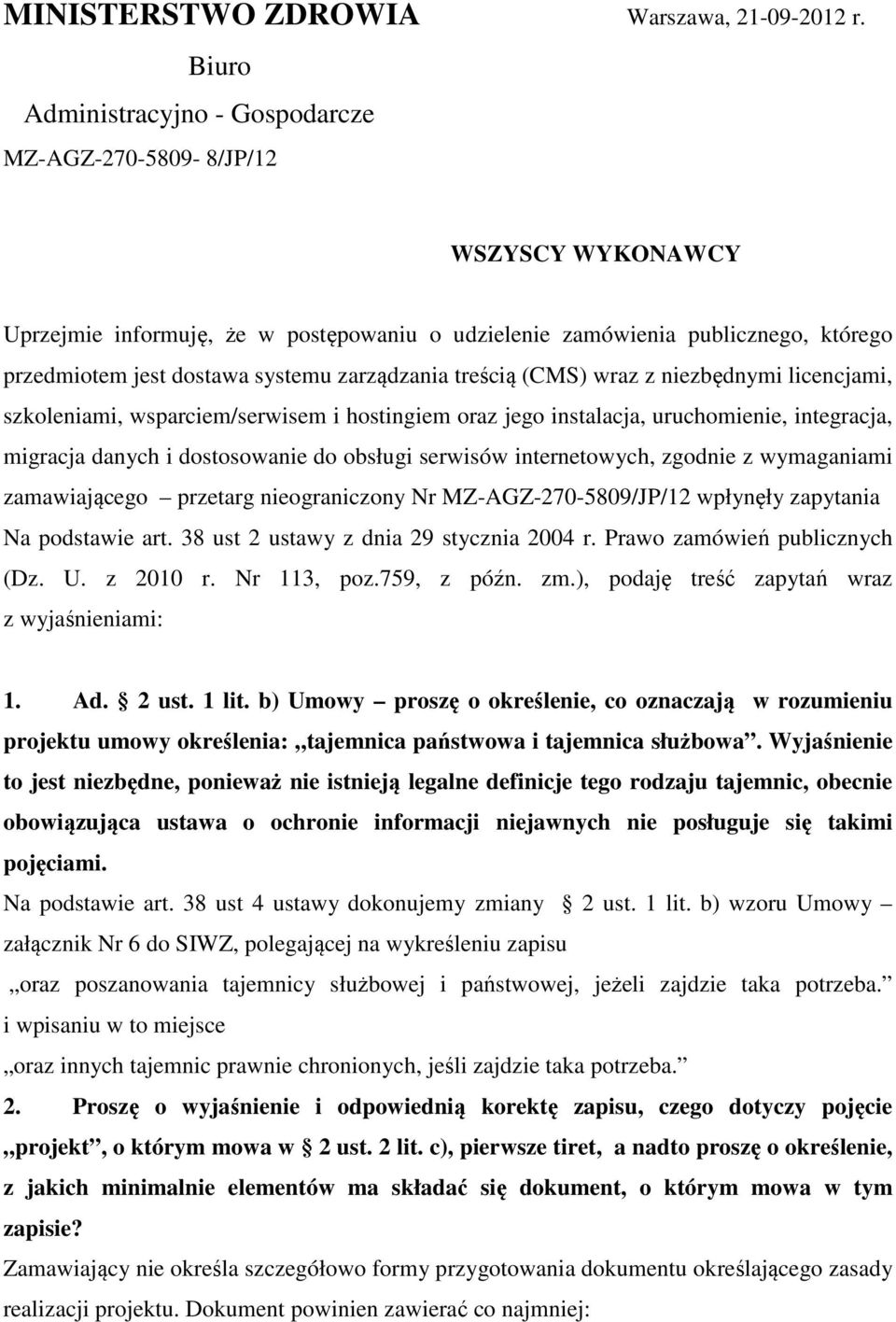 zarządzania treścią (CMS) wraz z niezbędnymi licencjami, szkoleniami, wsparciem/serwisem i hostingiem oraz jego instalacja, uruchomienie, integracja, migracja danych i dostosowanie do obsługi