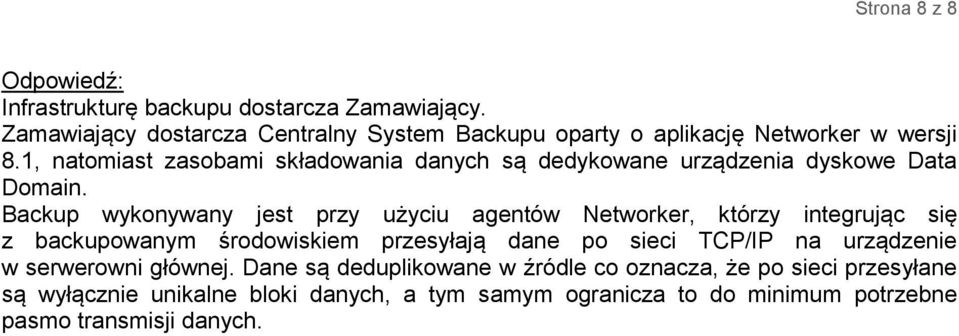 1, natomiast zasobami składowania danych są dedykowane urządzenia dyskowe Data Domain.