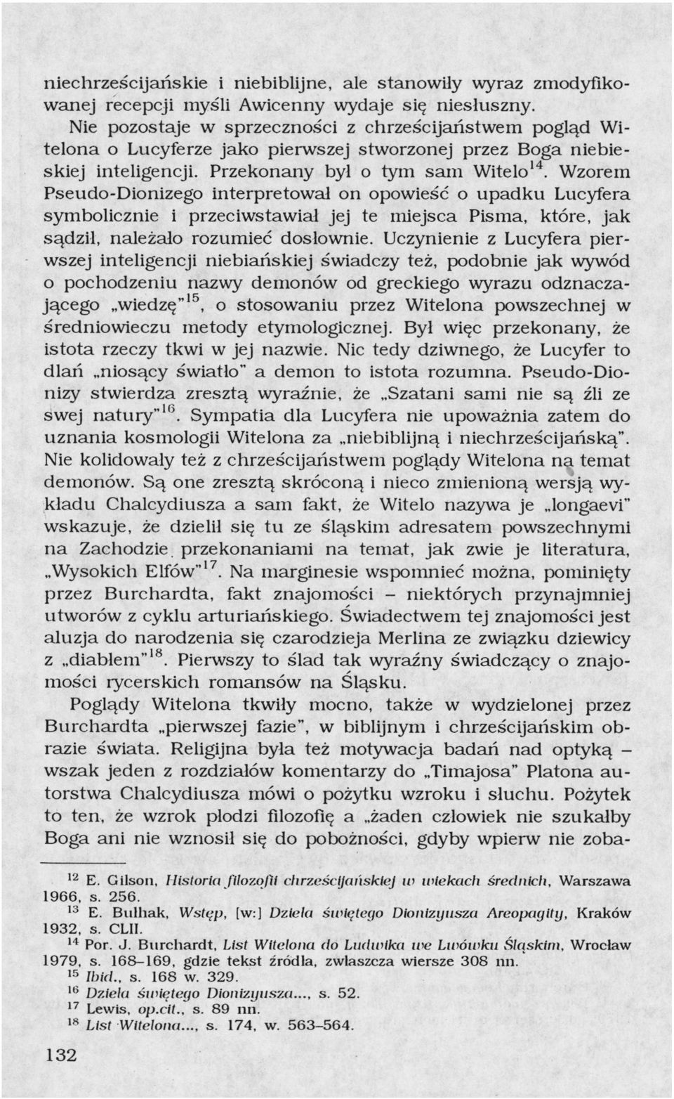 Wzorem Pseudo-Dionizego interpretował on opowieść o upadku Lucyfera symbolicznie i przeciwstawiał jej te miejsca Pisma, które, jak sądził, należało rozumieć dosłownie.