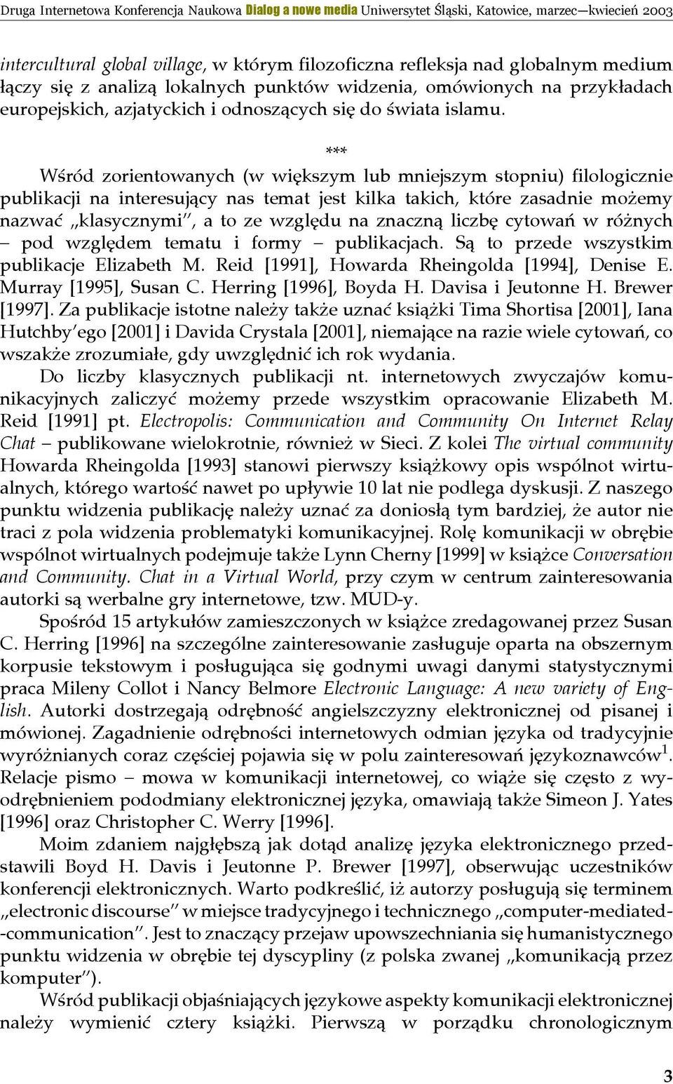 *** Wśród zorientowanych (w większym lub mniejszym stopniu) filologicznie publikacji na interesujący nas temat jest kilka takich, które zasadnie możemy nazwać klasycznymi, a to ze względu na znaczną