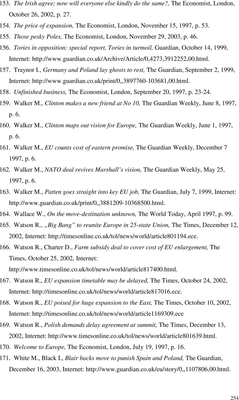 html. 157. Traynor I., Germany and Poland lay ghosts to rest, The Guardian, September 2, 1999, Internet: http://www.guardian.co.uk/print/0,,3897760-103681,00.html. 158.