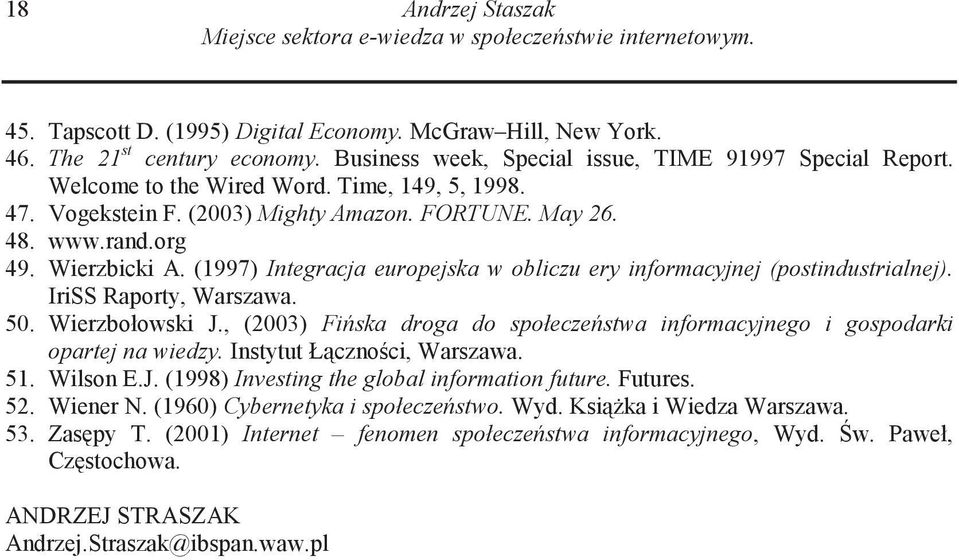 (1997) Integracja europejska w obliczu ery informacyjnej (postindustrialnej). IriSS Raporty, Warszawa. 50. Wierzbołowski J.