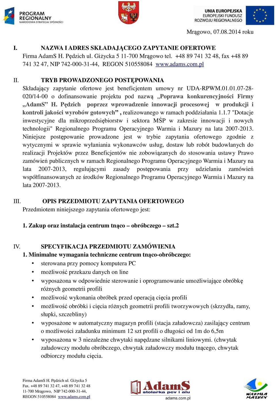 Pędzich poprzez wprowadzenie innowacji procesowej w produkcji i kontroli jakości wyrobów gotowych, realizowanego w ramach poddziałania 1.