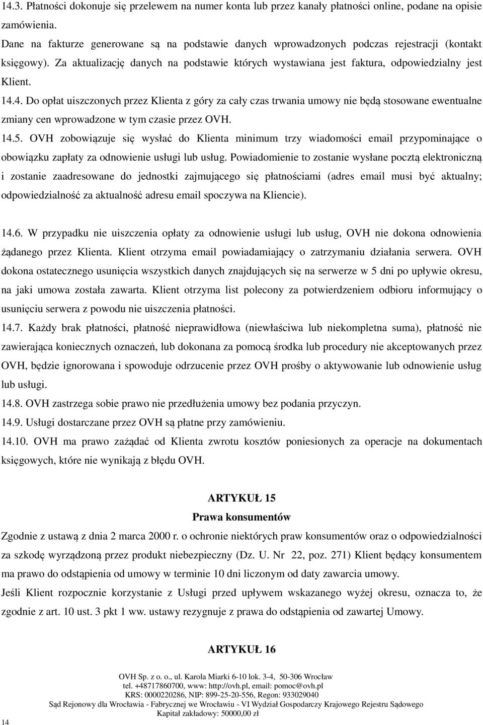 Za aktualizację danych na podstawie których wystawiana jest faktura, odpowiedzialny jest Klient. 14.