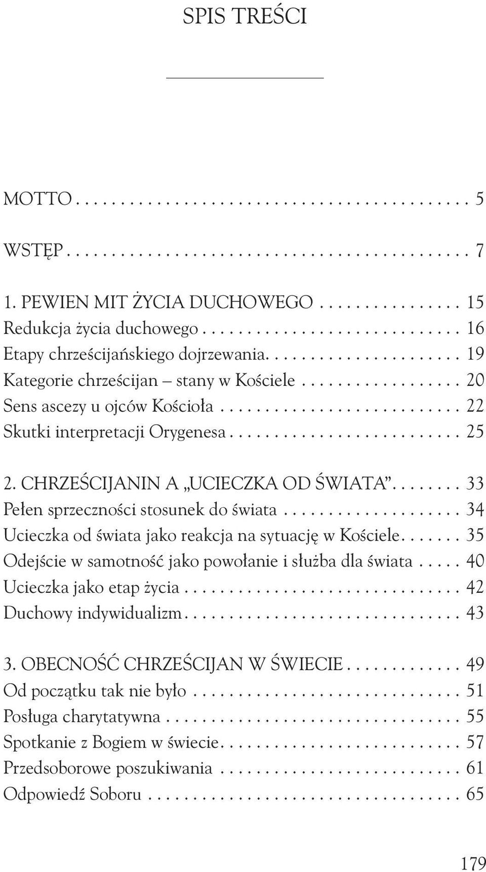 .......................... 22 Skutki interpretacji Orygenesa.......................... 25 2. CHRZEŚCIJANIN A UCIECZKA OD ŚWIATA........ 33 Pełen sprzeczności stosunek do świata.