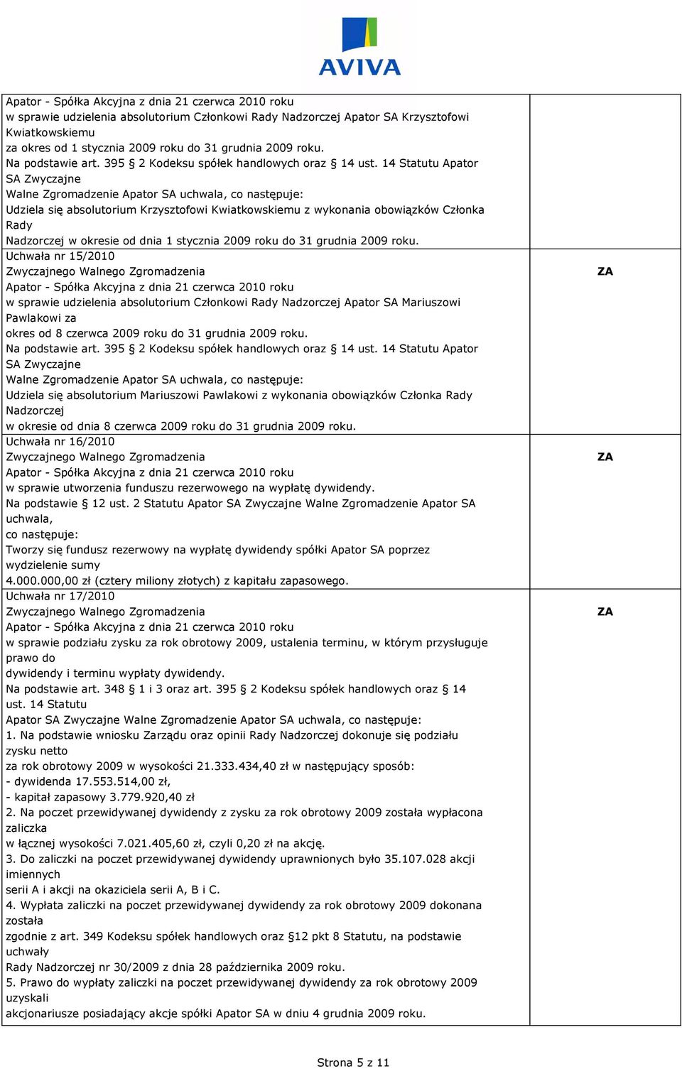 Uchwała nr 15/2010 w sprawie udzielenia absolutorium Członkowi Rady Nadzorczej Apator SA Mariuszowi Pawlakowi za okres od 8 czerwca 2009 roku do 31 grudnia 2009 roku.