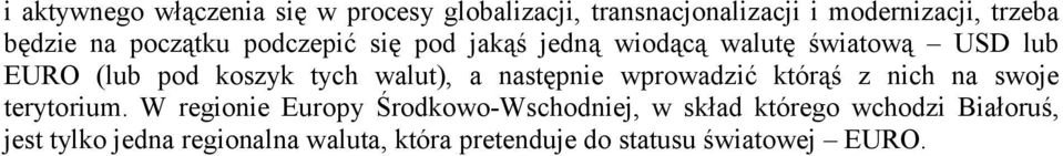 a następnie wprowadzić którąś z nich na swoje terytorium.