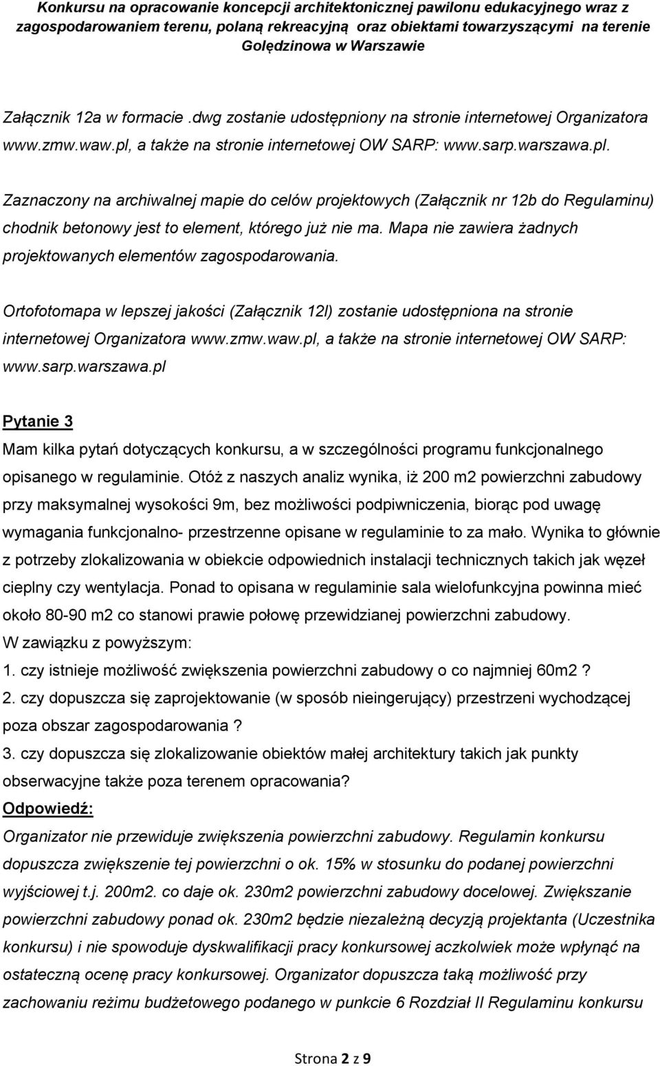 pl, a także na stronie internetowej OW SARP: www.sarp.warszawa.pl Pytanie 3 Mam kilka pytań dotyczących konkursu, a w szczególności programu funkcjonalnego opisanego w regulaminie.