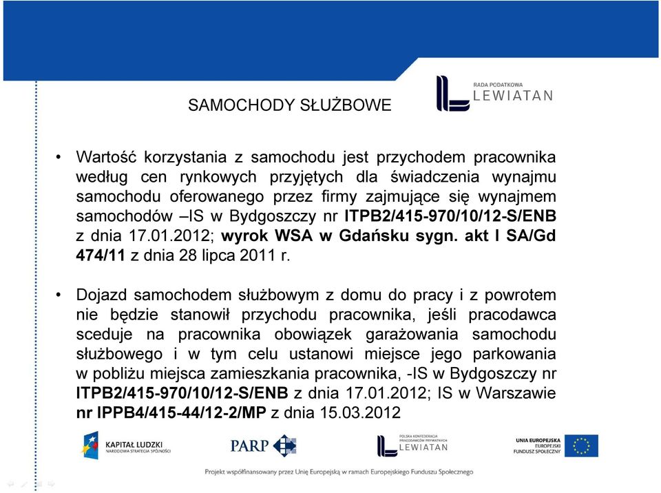 Dojazd samochodem służbowym z domu do pracy i z powrotem nie będzie stanowił przychodu pracownika, jeśli pracodawca sceduje na pracownika obowiązek garażowania samochodu służbowego