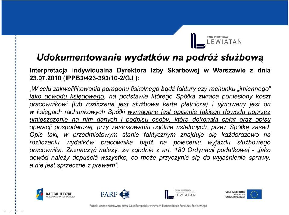 (lub rozliczana jest służbowa karta płatnicza) i ujmowany jest on w księgach rachunkowych Spółki wymagane jest opisanie takiego dowodu poprzez umieszczenie na nim danych i podpisu osoby, która