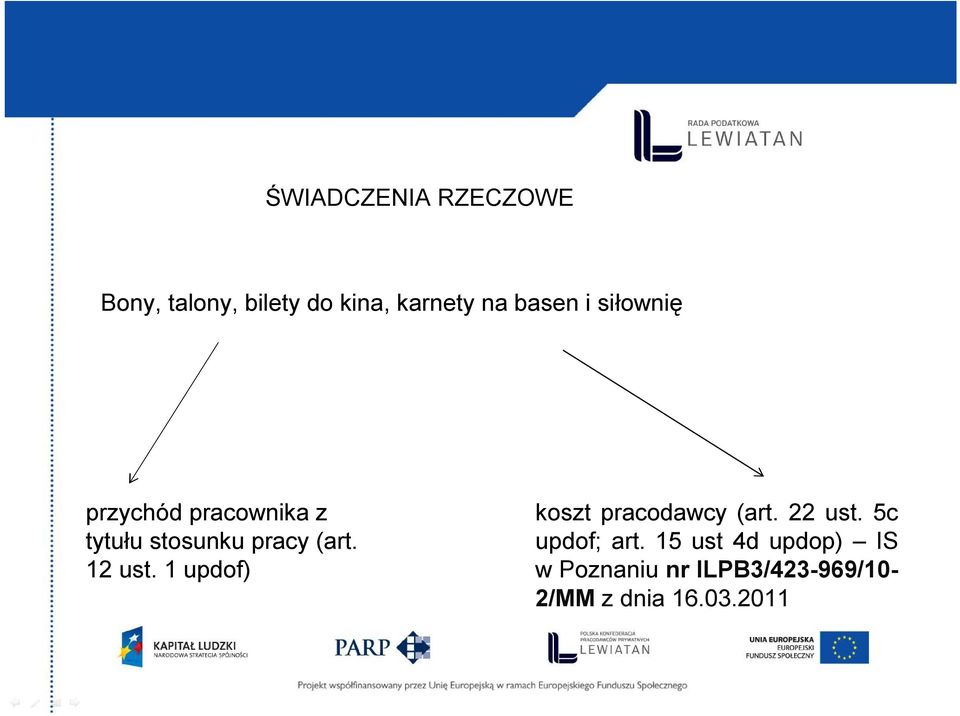 12 ust. 1 updof) koszt pracodawcy (art. 22 ust. 5c updof; art.